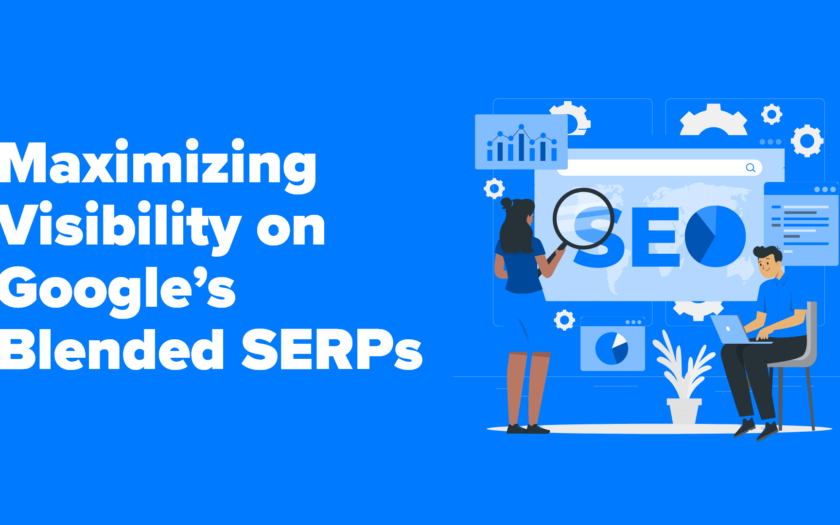 How to maximize visibility on Google’s blended SERPs